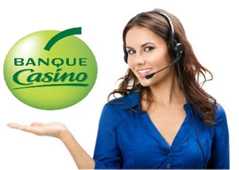 banque casino service client telephone